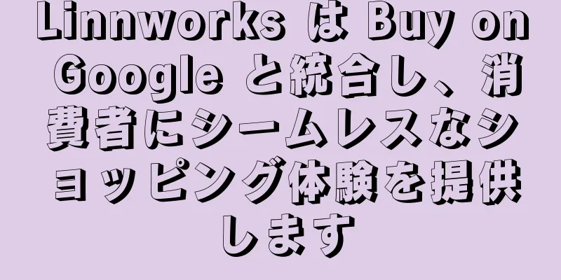 Linnworks は Buy on Google と統合し、消費者にシームレスなショッピング体験を提供します